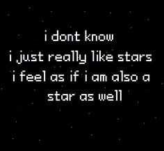 the text reads, i don't know i just really like stars i feel as if i am also a story well