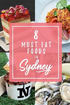 the words 8 must eat foods in sydney on top of pictures of food and drinks