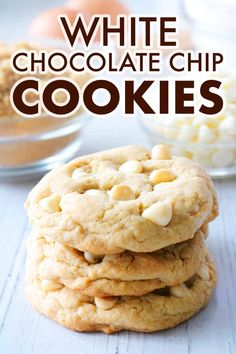 white chocolate chip cookies stacked on top of each other with the words, white chocolate chip cookies