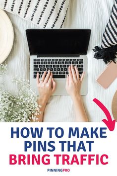 a person typing on a laptop with the words how to make pins that bring traffic