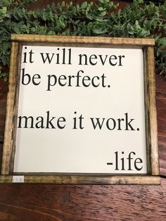 it will never be perfect, make it work. Life Clever Signs, Intp, Intj, Work Life, Make It Work, Infp, Infj, Wise Quotes