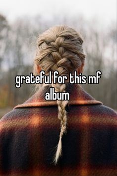 the back of a woman's head with text that reads grateful for this mf album