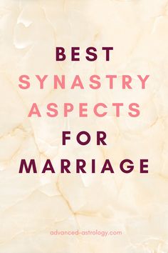 the words best synsticty aspects for marriage on top of a white marble background