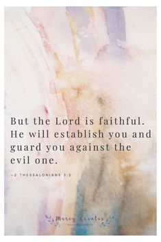 a painting with the words, but the lord is faithful he will establishment you and guard you against the evil one