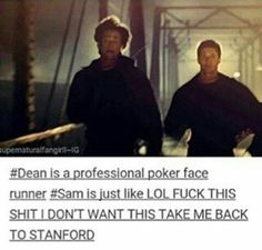 two men standing next to each other with the caption that reads, dean is a professional poker face runner 5am just like lol