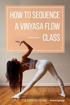 a woman doing yoga poses with the words how to sequence a vinyasa flow class