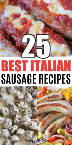 the 25 best italian sausage recipes are featured in this collage with text overlay