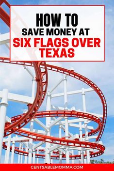 a red and white roller coaster with the words how to save money at six flags over texas