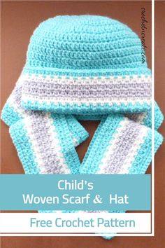 a crocheted hat and scarf with the text child's woven scarf and hat free crochet pattern