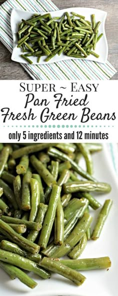 green beans on a plate with the title super easy pan fried fresh green beans only 5 ingredients and 12 minutes