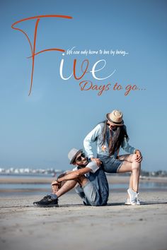 a man kneeling down next to a woman on top of a sandy beach with the words, five days to go