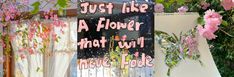 a sign that says just like a flower that i will never fade in front of flowers