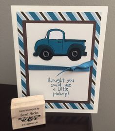 a card with a blue truck on it and a rubber stamp that says, thought you could use a little pick up