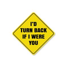 Id Turn Back If I were You Sign Be Right Back Sign, Weird Signs, Music Bedroom, Yard Kitchen, Bedroom Man Cave, Cave Game, Teenager's Room, Piece Sign, Sarcastic Shirts