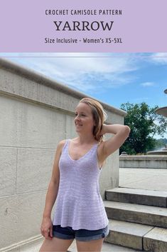 a woman standing in front of some steps with her hand on her head and the words, crochet camisole pattern yarow