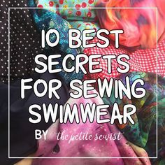 the words 10 best secrets for sewing swimwear on top of an image of clothes