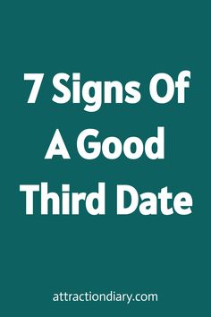 Text reading "7 Signs Of A Good Third Date" on a teal background.