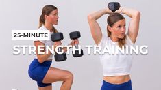 two women with dumbbells and the words 25 - minute strength training on them