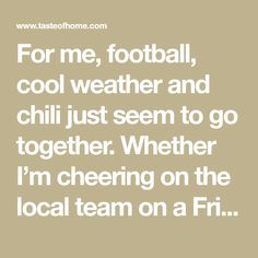 a quote that says for me, football, cool weather and chill just seem to go together