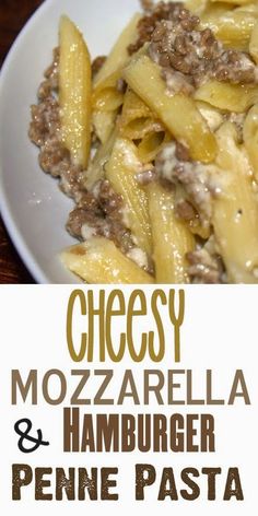 cheesey mozzarella and hamburger penne pasta on a white plate