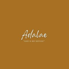 an orange background with white lettering that says, addale god is my refuge