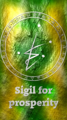 a green and yellow poster with the words, sigil for prosperity on it's side