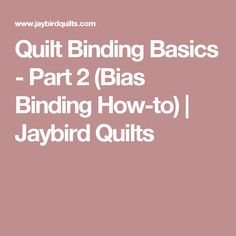 the words quilt binding basics part 2 blas binding how to jaybird quilts