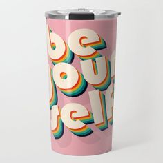 a pink tumbler cup with the words get out of it in rainbow letters on it