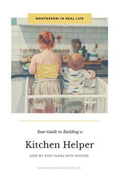 two children in the kitchen with text that reads your guide to building a kitchen helper step - by - step plans with photos