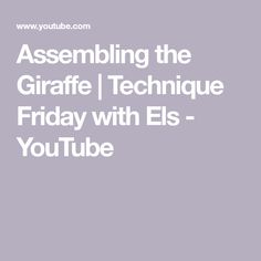 the text describing the giraffe technique friday with els youtubee