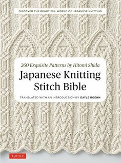 the book cover for japanese knitting stitch bible, with an image of a lacework pattern