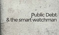 the words public debt and the smart watchman are written in black on a white wall