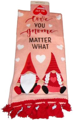 a towel with two gnomes on it that says, love you gnome matter matter what