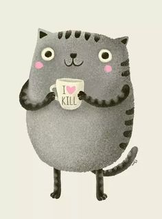 a gray cat holding a coffee cup with its paw in it's mouth and the words i kill written on it