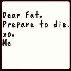 a sign that says dear fats prepare to die, exo me