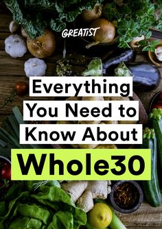 vegetables and fruits with the words, everything you need to know about whole 350