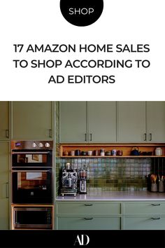 a kitchen with green cabinets and an ad for the home sales section in black text that reads, 17 amazon home sales to shop according to add