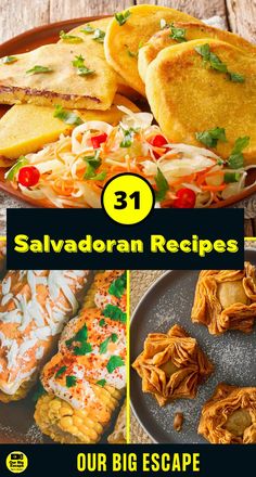 the collage shows several different types of food and text that reads 31 salvadoran recipes our big escape