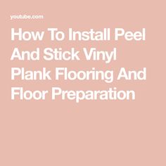 the words how to install peel and stick vinyl plank flooring and floor preparation on a pink