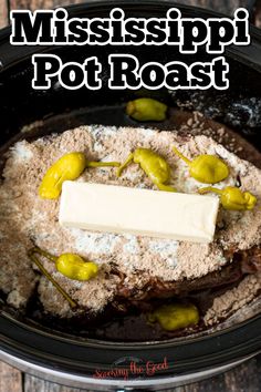 a crock pot filled with cheese and some pickles on top of it, next to the words mississippi pot roast