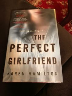 the book cover for the perfect girlfriend by karren hamilon on a couch