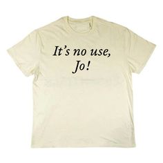 It's no use, Jo! Cotton fabric Digitally printed in Southern California Loose and breathable fit Items are made to order. Allow 5-9 business days for products to ship. Care: Machine wash cold on gentle cycle. Hang to air dry. Do not iron. Please familiarize yourself with our policies and FAQ before ordering. Harajuku Aesthetic, Y2k Outfit Ideas, Little Women, Y2k Clothes, Weave Style, Applique Fabric, Women's T Shirts, What’s Going On