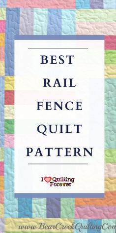 the words best rail fence quilt pattern are in front of a multicolored background