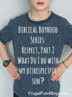 a young boy standing with his hands on his hips and the words biblical boyhood series respect part 2 what do i do with my disrespectful son?