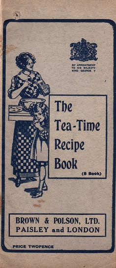 the tea - time recipe book, brown & polson, ltd paisley and london