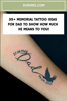 a person with a tattoo on their arm that says, memorial tattoo ideas for dad to show how much he means to you