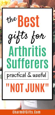 the best gifts for arthriis sufferers practical and useful not junky gift ideas