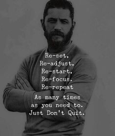 a man with his arms crossed and the words rest re - adjust, re - focus, re - repeat as many times as you need to just don't quit