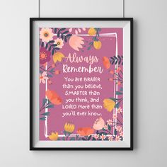 a framed print with the words always remembers you are brave, than you believe, smarter than