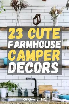 the words 25 cute farmhouse camper decors are in front of a white brick wall